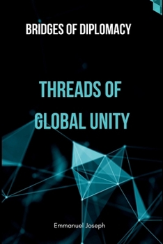 Paperback Bridges of Diplomacy: Threads of Global Unity Book