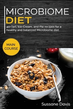 Paperback Microbiome Diet: 40+Tart, Ice-Cream, and Pie recipes for a healthy and balanced Microbiome diet Book