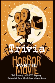 Horror Movie Triva : Test Yourself With 1000 Mystery, Interesting Facts About Every Horror Movie(Part 3)