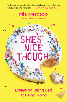 Paperback She's Nice Though: Essays on Being Bad at Being Good Book