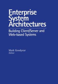 Hardcover Enterprise System Architectures: Building Client Server and Web Based Systems Book