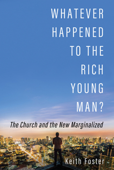 Paperback Whatever Happened to the Rich Young Man?: The Church and the New Marginalized Book