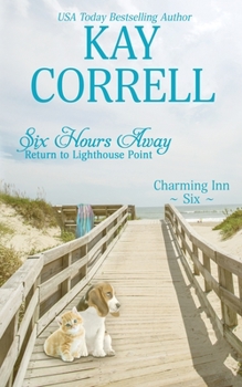 Six Hours Away: Return to Lighthouse Point - Book #6 of the Charming Inn