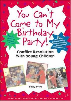 Paperback You Can't Come to My Birthday Party! Conflict Resolution with Young Children Book