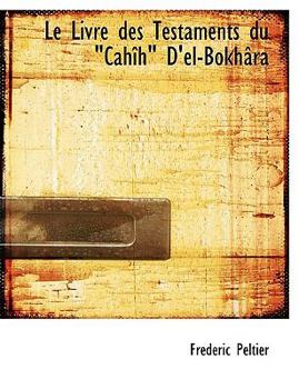Le Livre Des Testaments Du Cah H D'El-Bokh Ra