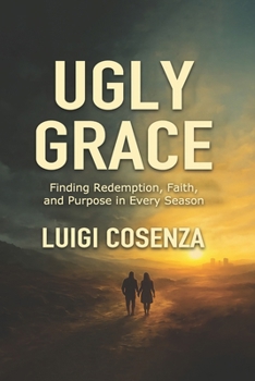 Paperback Ugly Grace: Finding Redemption, Faith, and Purpose in Every Season Book
