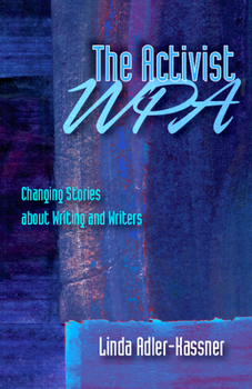 Paperback The Activist Wpa: Changing Stories about Writing and Writers Book