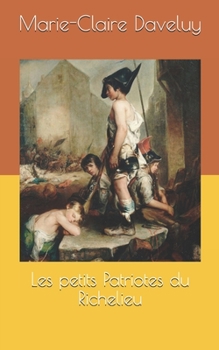 Paperback Les petits Patriotes du Richelieu [French] Book
