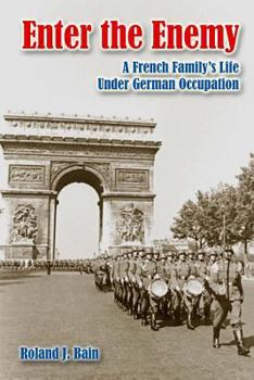 Paperback Enter the Enemy: A French Family's Life Under German Occupation Book