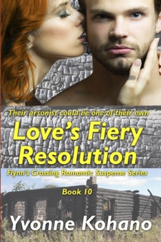 Paperback Love's Fiery Resolution: Flynn's Crossing Romantic Suspense Series Book 10 Book