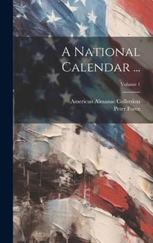 Hardcover A National Calendar ...; Volume 1 Book