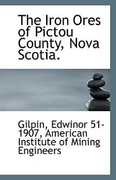 Paperback The Iron Ores of Pictou County, Nova Scotia. Book