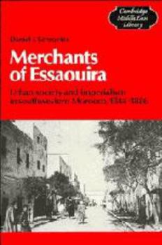 Hardcover Merchants of Essaouira: Urban Society and Imperialism in Southwestern Morocco, 1844-1886 Book