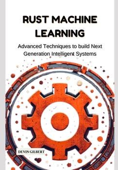 Paperback Rust Machine Learning: Advanced Techniques to build Next Generation Intelligent Systems Book