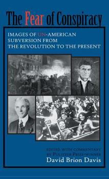 Fear of Conspiracy. Images of Un-American Subversion from the Revolution to the Present