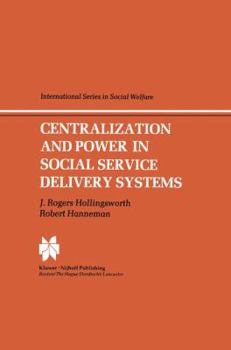 Paperback Centralization and Power in Social Service Delivery Systems: The Cases of England, Wales, and the United States Book