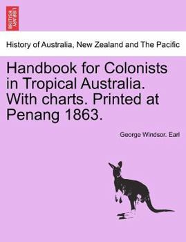 Handbook for Colonists in Tropical Australia. With charts. Printed at Penang 1863.