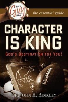 Paperback It's A Guy Thing: Character is King, God's Destination For You Book