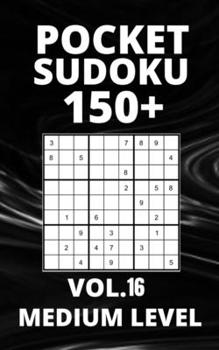 Paperback Pocket Sudoku 150+ Puzzles: Medium Level with Solutions - Vol. 16 Book