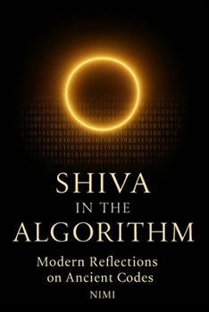 Paperback Shiva In The Algorithm: Modern Reflections on Ancient Codes Book
