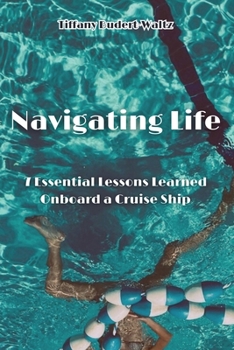 Navigating Life: 7 Essential Lessons Learned Onboard a Cruise Ship