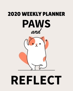 Paperback 2020 Weekly Planner Paws and Reflect: A Monthly and Yearly Calendar Book