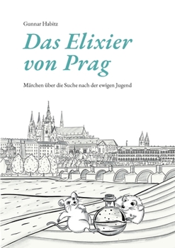 Paperback Das Elixier von Prag: Märchen über die Suche nach der ewigen Jugend [German] Book