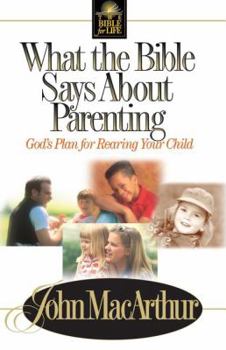 Paperback What the Bible Says about Parenting: Biblical Principle for Raising Godly Children Book