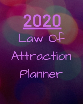 2020 Law Of Attraction Planner: Manifestation Planner With Vision Board And Visualization - 2020 Planner Weekly, Monthly And Daily | Jan 1, 2020 to ... Setting For Each Week Of The Year - Manife