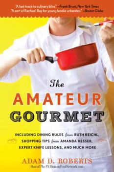 Paperback The Amateur Gourmet: How to Shop, Chop, and Table Hop Like a Pro (Almost) Book