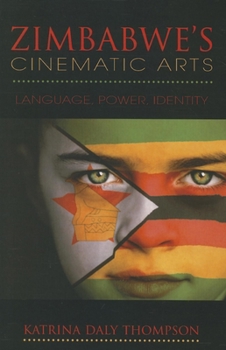 Paperback Zimbabwe's Cinematic Arts: Language, Power, Identity Book