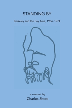 Paperback Standing By: Berkeley and the Bay Area, 1964-1974 Book