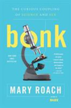 Paperback Bonk: The Curious Coupling of Science and Sex Book
