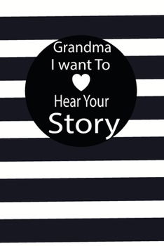 grandma I want to hear your story: A guided journal to tell me your memories,keepsake questions.This is a great gift to mom,grandma,nana,aunt and ... to share their early life on like Birthday