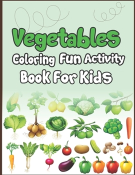 Paperback Vegetables Coloring Fun Activity Book for Kids: Super Fun Coloring and Drawing Book. Perfect for Holiday Gift! Book
