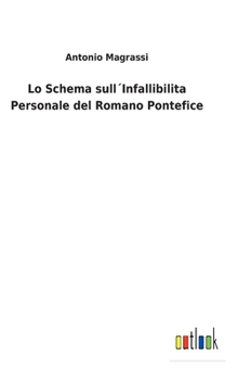 Hardcover Lo Schema sull´Infallibilita Personale del Romano Pontefice [Italian] Book