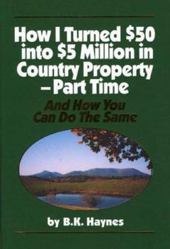 Hardcover How I Turned $50 Into $5 Million in Country Property-Part Time and How You Can Do the Same Book