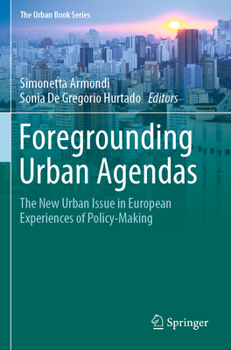Foregrounding Urban Agendas: The New Urban Issue in European Experiences of Policy-Making - Book  of the Urban Book Series