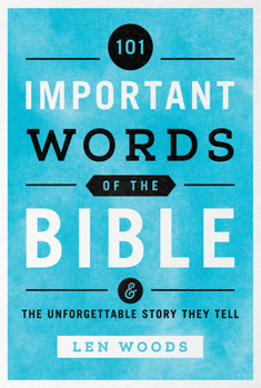 Paperback 101 Important Words of the Bible: And the Unforgettable Story They Tell Book