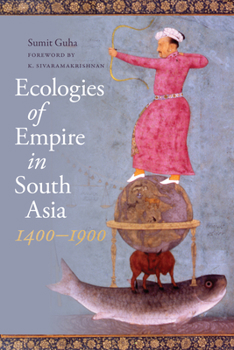 Paperback Ecologies of Empire in South Asia, 1400-1900 Book