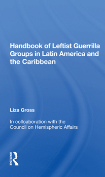 Handbook of Leftist Guerrilla Groups in Latin America and the Caribbean