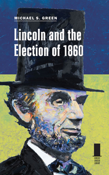 Lincoln and the Election of 1860 - Book  of the Concise Lincoln Library