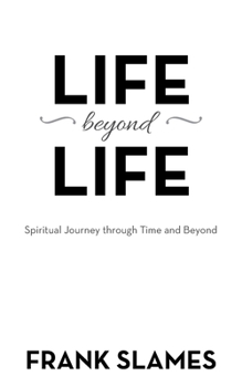 Paperback Life Beyond Life: Spiritual Journey Through Time and Beyond Book