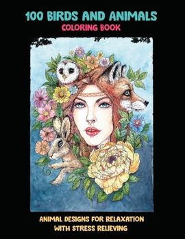 Paperback 100 Birds and Animals - Coloring Book - Animal Designs for Relaxation with Stress Relieving Book