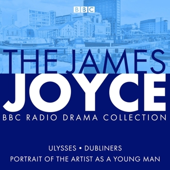 Audio CD The James Joyce BBC Radio Collection: Ulysses, a Portrait of the Artist as a Young Man & Dubliners Book