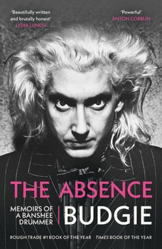 Paperback The Absence: Memoirs of a Banshee Drummer Book