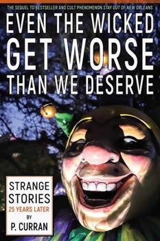 Paperback Even the Wicked Get Worse Than We Deserve Book