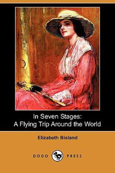 Paperback In Seven Stages: A Flying Trip Around the World (Dodo Press) Book