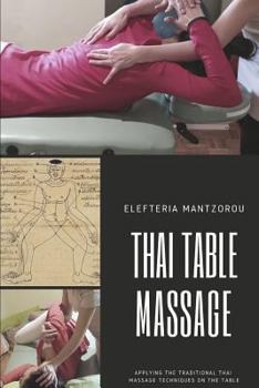 Paperback Thai Table Massage: Applying the traditional Thai Massage techniques on the table Book