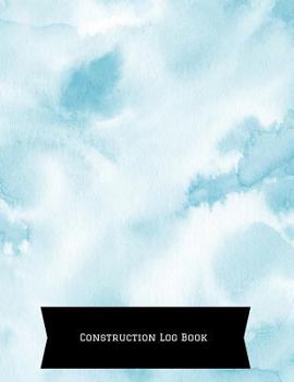 Paperback Construction Log Book: Construction Superintendent Daily Log Book